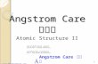 Angstrom Care 1 Angstrom Care Atomic Structure II.