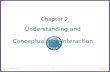 ©2011 1 Understanding and Conceptualizing interaction Chapter 2.