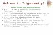 Welcome to Trigonometry! Well be Getting Triggy with these concepts… 6.1: find exact values of trigonometric functions (5-1) 6.2: find coterminal and.