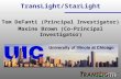 TransLight/StarLight Tom DeFanti (Principal Investigator) Maxine Brown (Co-Principal Investigator)