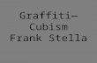 GraffitiCubism Frank Stella.   graffiti styles defined.