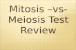 Mitosis –vs- Meiosis Test Review. If the HAPLOID number of an organism is 12, what would the diploid number be? 24.