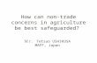 How can non-trade concerns in agriculture be best safeguarded? Tetsuo USHIKUSA MAFF, Japan.