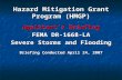 Hazard Mitigation Grant Program (HMGP) Applicants Briefing FEMA DR-1668-LA Severe Storms and Flooding Briefing Conducted April 24, 2007.