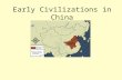 Early Civilizations in China. Pronunciations Huang Hehwahng he Shangshong ZhouJoe Loessless Henanhey – nahn Weiway Qinchin.