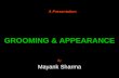 GROOMING & APPEARANCE By Mayank Sharma A Presentation.