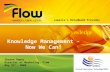 1 Jamaicas Broadband Provider Knowledge Management - Now We Can! Sharon Roper Director of Marketing, Flow May 21 st, 2009.