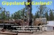 Gippsland or Gasland? A presentation on Coal Seam Gas for Lock the Gate Gippsland compiled by Dr Chris James. 2012.