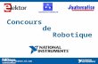 France.ni.com Concours de Robotique. france.ni.com Coupe robotique NXT Équipes E.T.LFE 1 IKULELFE 2 The ButcherLycée Jude 1 Châtelet DouaiLycée Jude 2.