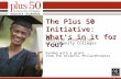 The Plus 50 Initiative: What’s in it for You? American Association of Community Colleges Funded with a grant from The Atlantic Philanthropies 1.