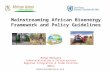 Mainstreaming African Bioenergy Framework and Policy Guidelines Monga Mehlwana Industrialisation & Infrastructure Regional Integration & Trade Division.