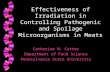 Effectiveness of Irradiation in Controlling Pathogenic and Spoilage Microorganisms in Meats Catherine N. Cutter Department of Food Science Pennsylvania.