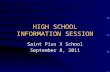 HIGH SCHOOL INFORMATION SESSION Saint Pius X School September 8, 2011.