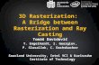 T. Davidovič 3D Rasterization: A Bridge between Rasterization and Ray Casting  Whitted ray tracing  1979...  OptiX 2010  Doom  1992.