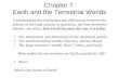 Chapter 7 Earth and the Terrestrial Worlds Understanding the similarities and differences between the planets of the solar system, in particular, the four.