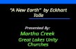 “A New Earth” by Eckhart Tolle Presented By: Martha Creek Great Lakes Unity Churches.