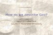 How do we describe God? Howard Culbertson Southern Nazarene University.