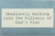 Obediently Walking into the Fullness of God’s Plan.
