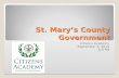 St. Mary’s County Government Citizens Academy September 9, 2014 6-9 PM.