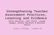 Strengthening Teacher Assessment Practices, Learning and Evidence Chris Harrison, Paul Black, Jeremy Hodgen, Bethan Marshall & Natasha Serret King’s College,
