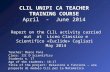 CLIL UNIPI CA TEACHER TRAINING COURSE April - June 2014 Report on the CLIL activity carried out at Liceo Classico e Scientifico «Euclide» Cagliari May.