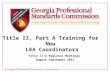 Title II-A Regional Meetings August-September 2012 Title II, Part A Training for New LEA Coordinators.
