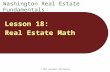 Washington Real Estate Fundamentals Lesson 18: Real Estate Math © 2011 Rockwell Publishing.