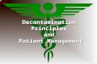 1 Decontamination Principles and Patient Management Decontamination Principles and Patient Management.
