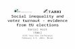 Social inequality and voter turnout - evidence from EU elections Daniel Horn TÁRKI GINI Year-One Conference February 4-5. 2011. Milan.