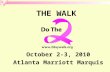 THE WALK October 2-3, 2010 Atlanta Marriott Marquis.