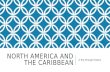 NORTH AMERICA AND THE CARIBBEAN A Trip through History.