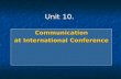 Unit 10. Communication at International Conference.