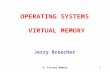 9: Virtual Memory1 Jerry Breecher OPERATING SYSTEMS VIRTUAL MEMORY.