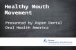 #ASDAnet @ASDAnet Healthy Mouth Movement Presented by Aspen Dental Oral Health America.