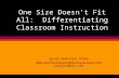 One Size Doesn’t Fit All: Differentiating Classroom Instruction Susan Demirsky Allan  sdallan@att.net.