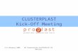 5-6 February 2009WP Presentation-CLUSTERPLAST KO Meeting CLUSTERPLAST Kick-Off Meeting.