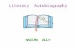 Literacy Autobiography NAZIMA ALLY. Why This Artifact? This PowerPoint is an essential aspect of my portfolio because it illustrates my growth in literacy.