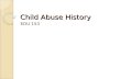Child Abuse History EDU 153. Child Maltreatment Crisis The problem of child maltreatment in the United States, and around the world as well, has reached.