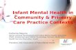 Infant Mental Health in Community & Primary Care Practice Contexts Catherine Maguire Senior Clinical Psychologist and Infant Mental Health Specialist Child,