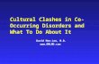Cultural Clashes in Co- Occurring Disorders and What To Do About It David Mee-Lee, M.D. .