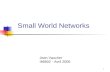 1 Small World Networks Jean Vaucher Ift6802 - Avril 2005.