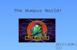 The Wumpus World! 2012 级 ACM 班 金汶功. Hunt the wumpus!
