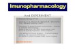IMMUNOBIOLOGY And EXPERIMENT. Immunopharmacology: intersection of immunology and pharmacology.pharmacology The most well-known immunopharmacology agents.