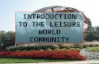 INTRODUCTION TO THE LEISURE WORLD COMMUNITY. The Community Your Mutual Leisure World Trust Properties Community Governance Leisure World Community Corporation.