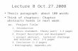 Lecture 8 Oct.27.2008 Thesis paragraph: about 100 words Think of chapters: Chapter abstracts hands in next week ex. 'Project Title' 1. Introduction '(thesis.