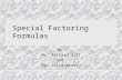 Special Factoring Formulas By Mr. Richard Gill and Dr. Julia Arnold.