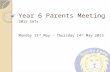 Year 6 Parents Meeting 2015 SATs Monday 11 th May – Thursday 14 th May 2015.
