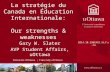 La stratégie du Canada en Éducation Internationale: Our strengths & weaknesses Gary W. Slater AVP Student Affairs, uOttawa 2014.10.29@CAGS.StJ’s.ca.