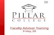 I. Pillar Mission, Background II. Goals & Responsibilities for Faculty Advising III. Tools for Faculty Advising IV. Course Advising Guides.