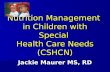Nutrition Management in Children with Special Health Care Needs (CSHCN) Jackie Maurer MS, RD.